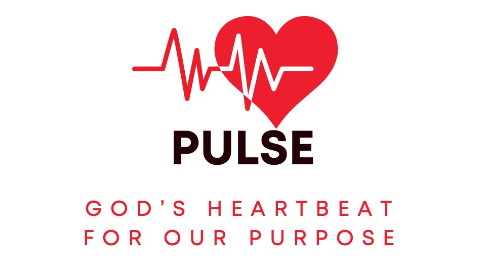 Pulse: God's Heartbeat for our Purpose